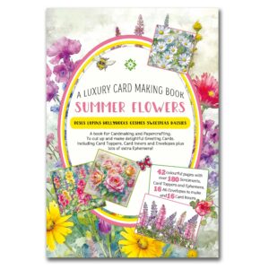 Summer Flowers : A Luxury Card Making Book : A Card Kit Book to cut and make your own Greeting Cards